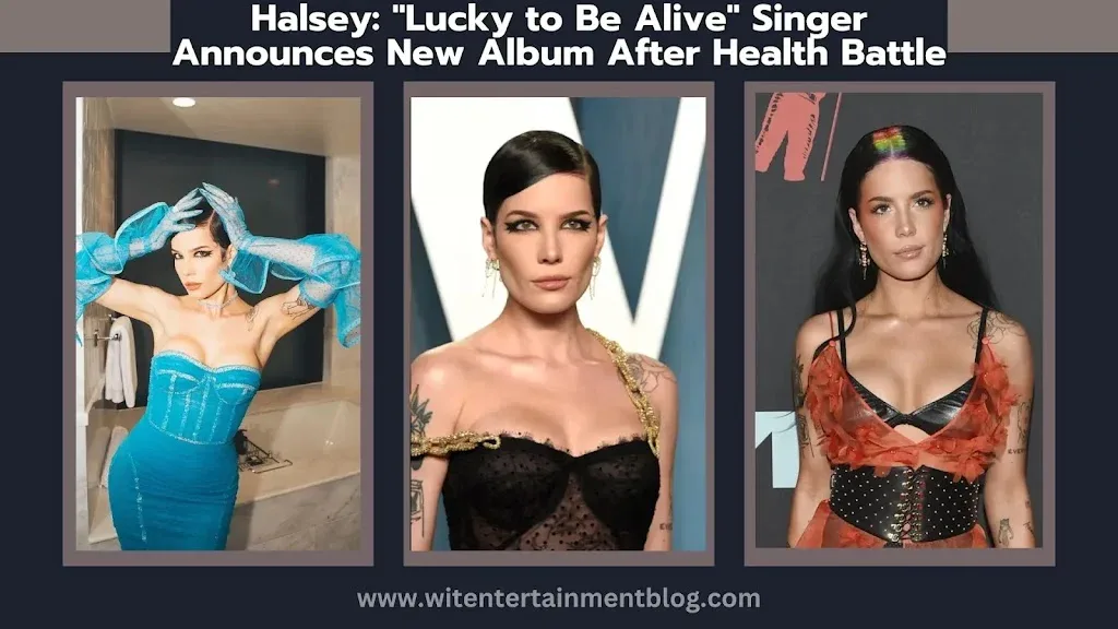 Halsey Illness: “Lucky to Be Alive” Singer Announces New Album After Health Battle